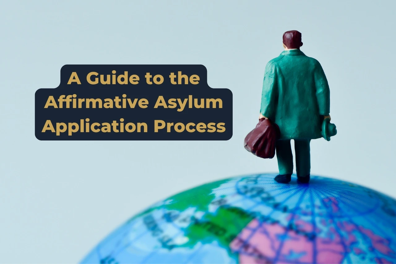 A Guide For Affirmative Asylum Application Process