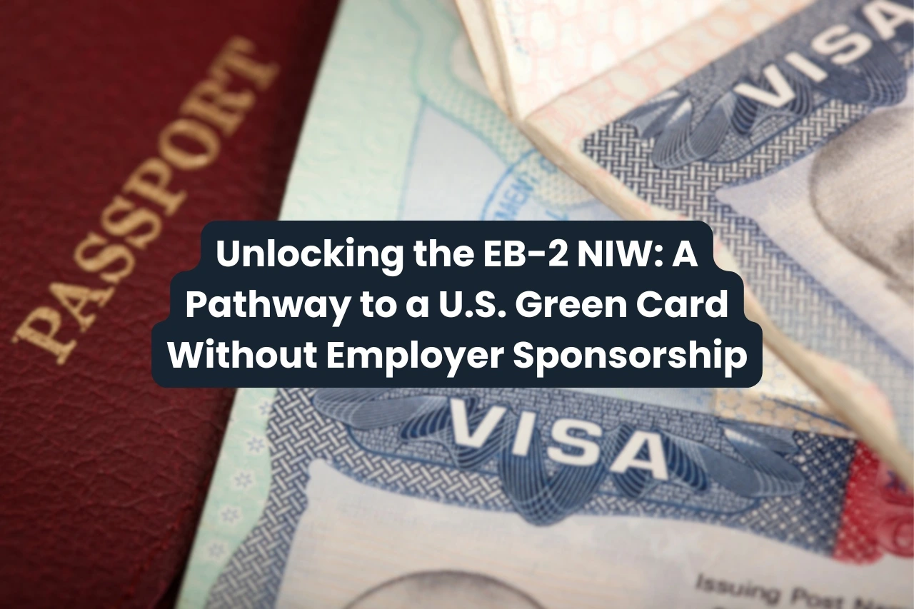 Unlocking the eb 2 niw a pathway to a u.s. green card without employer sponsorship